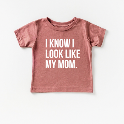 I know I look like my mom.