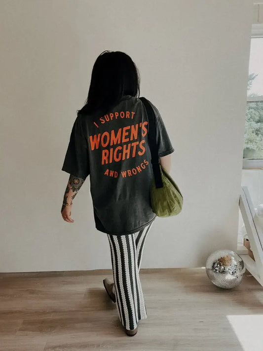 I Support Womens Rights and Wrongs BACK Graphic Tee